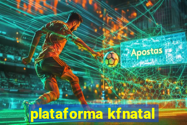 plataforma kfnatal